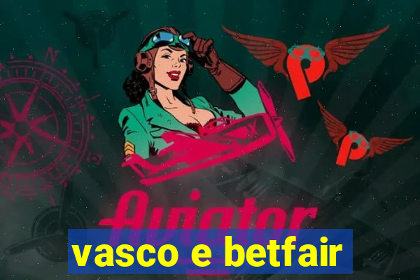 vasco e betfair