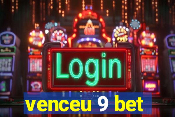 venceu 9 bet