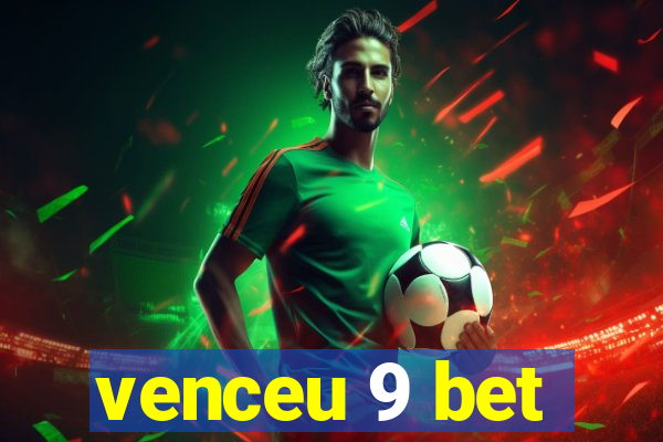 venceu 9 bet