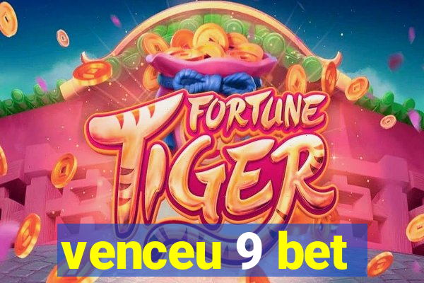 venceu 9 bet