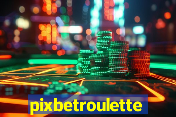 pixbetroulette