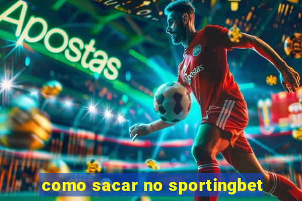 como sacar no sportingbet