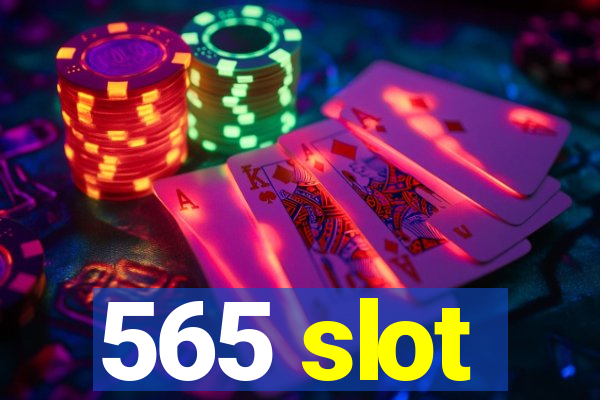 565 slot