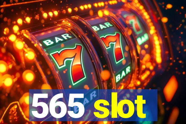 565 slot