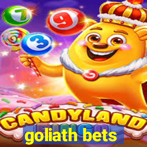 goliath bets