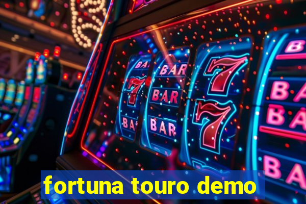 fortuna touro demo