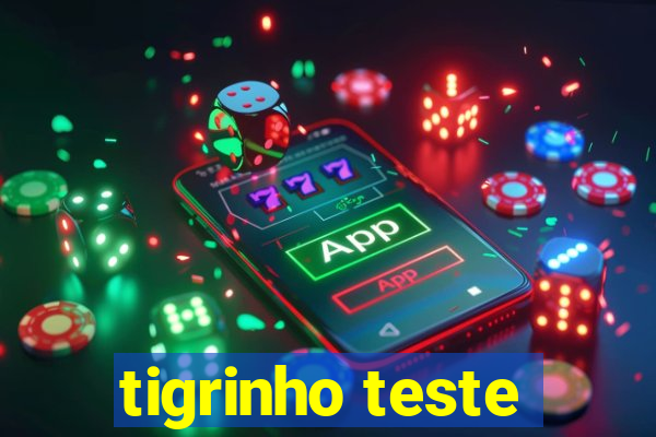 tigrinho teste