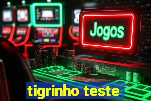 tigrinho teste