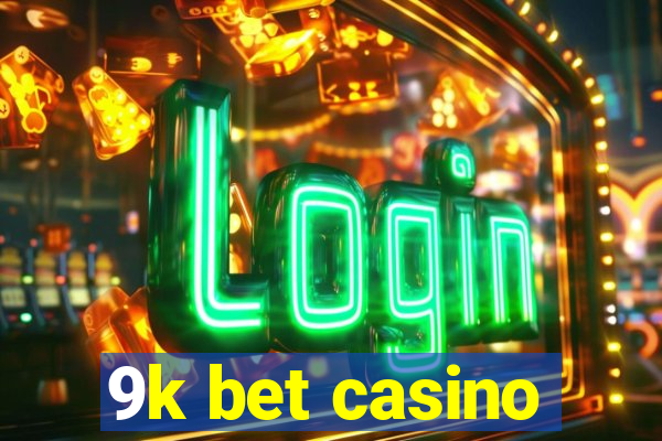 9k bet casino