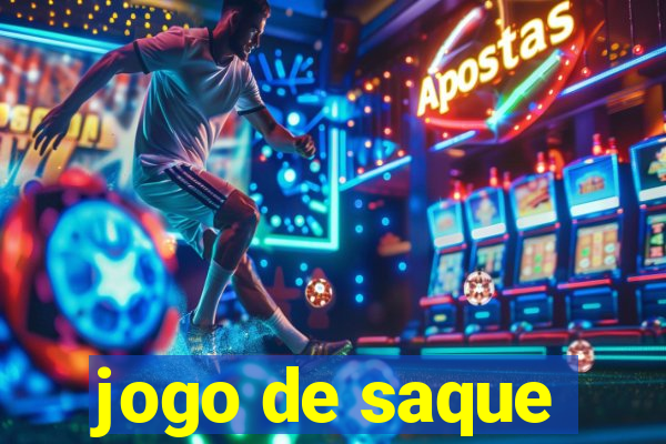 jogo de saque