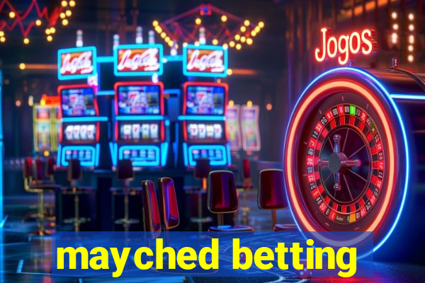 mayched betting