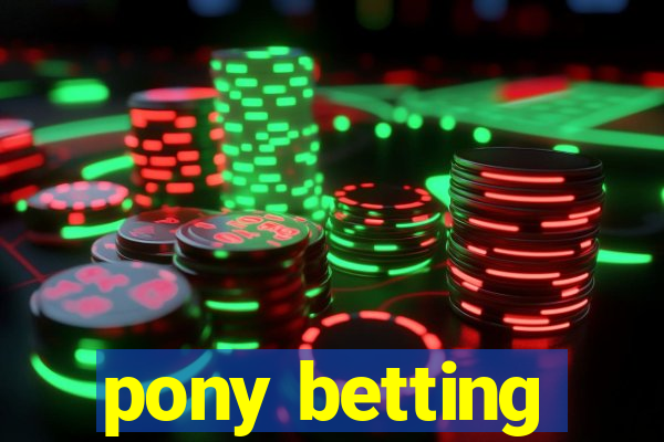 pony betting