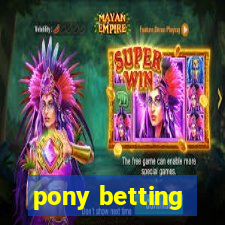 pony betting