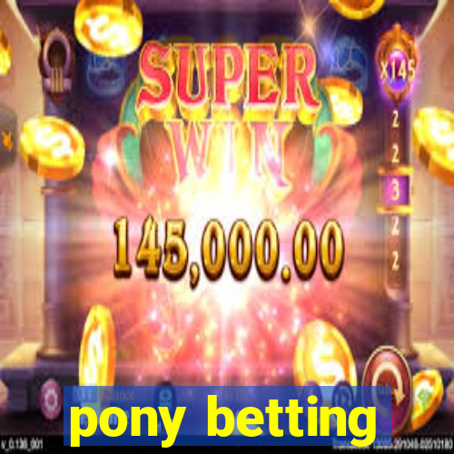 pony betting