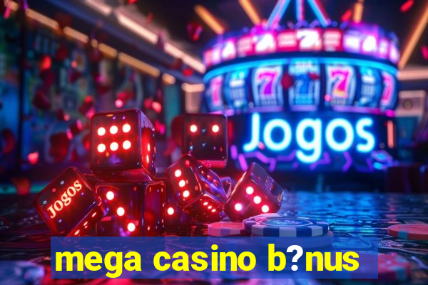 mega casino b?nus