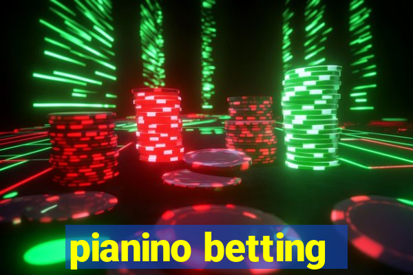 pianino betting