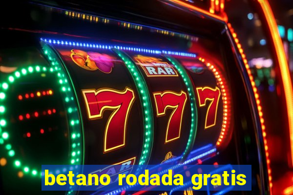 betano rodada gratis