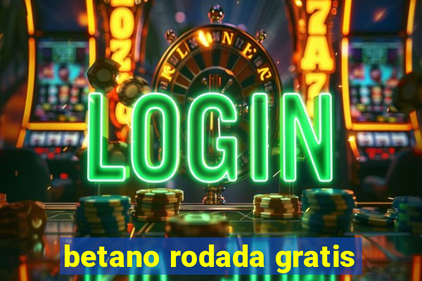 betano rodada gratis