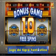 jogo do tigre fantástico