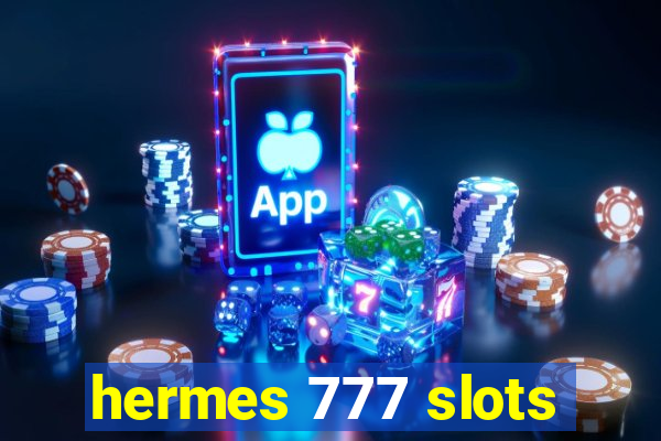 hermes 777 slots