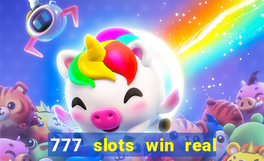 777 slots win real money 2023