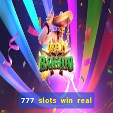 777 slots win real money 2023