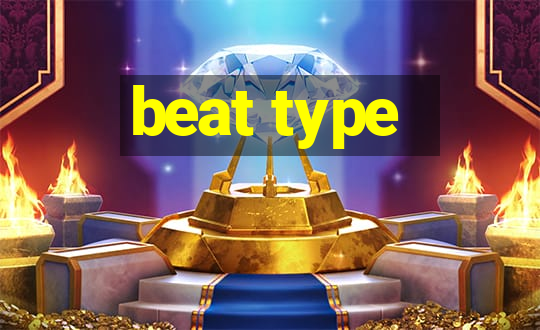 beat type