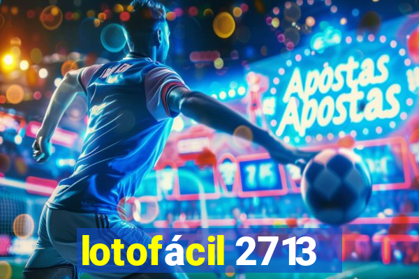 lotofácil 2713