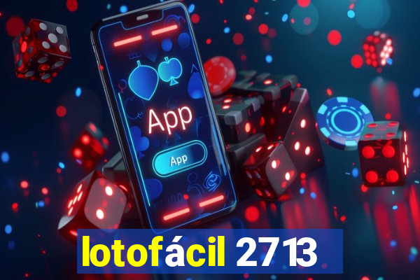 lotofácil 2713