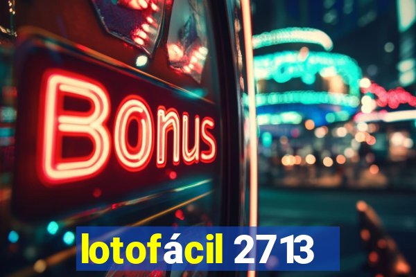 lotofácil 2713