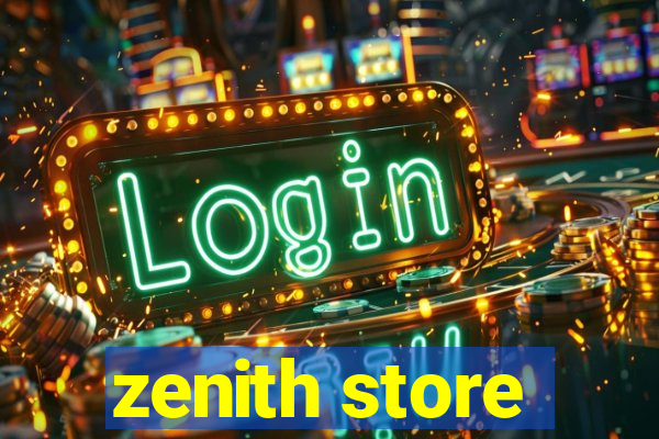 zenith store