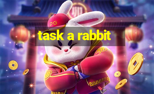 task a rabbit