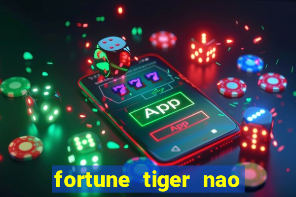 fortune tiger nao esta pagando