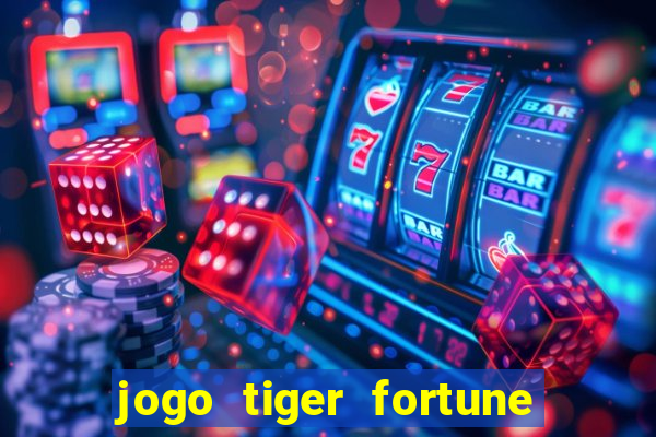 jogo tiger fortune paga mesmo