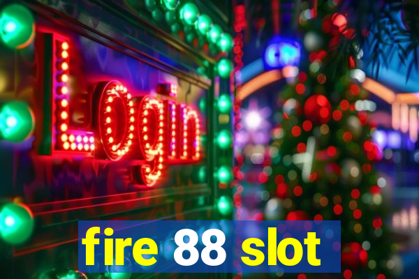 fire 88 slot