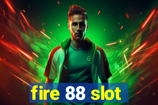 fire 88 slot