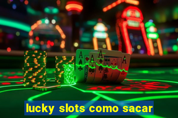 lucky slots como sacar