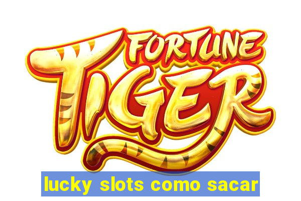 lucky slots como sacar