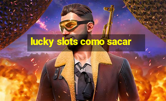 lucky slots como sacar