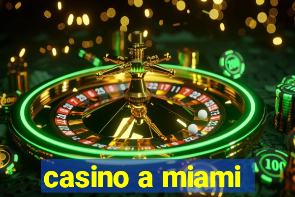 casino a miami