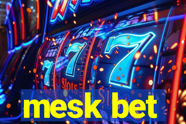 mesk bet