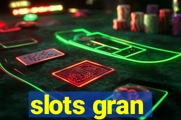 slots gran