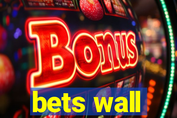 bets wall