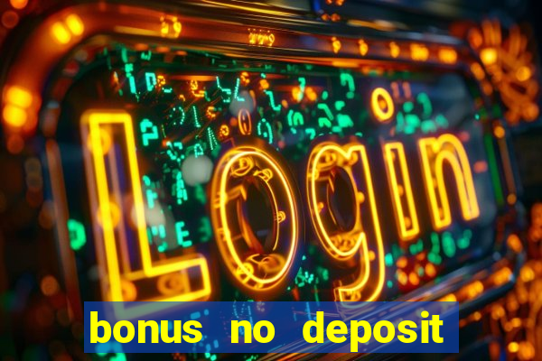 bonus no deposit casino 2024