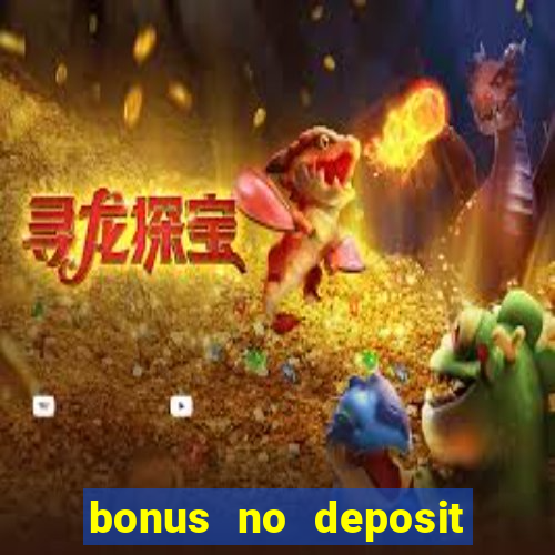 bonus no deposit casino 2024