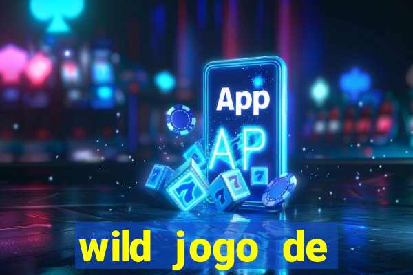 wild jogo de aposta tigre