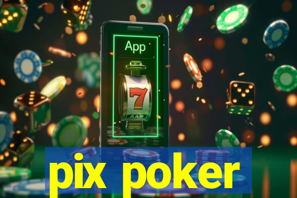 pix poker