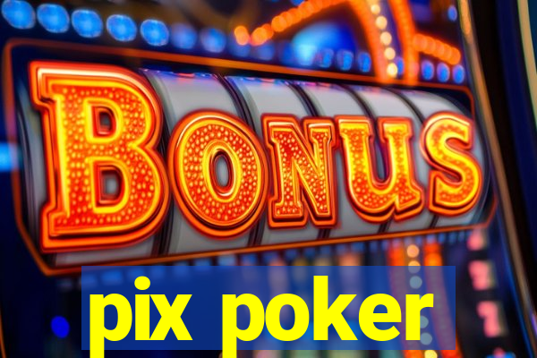 pix poker