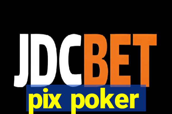 pix poker