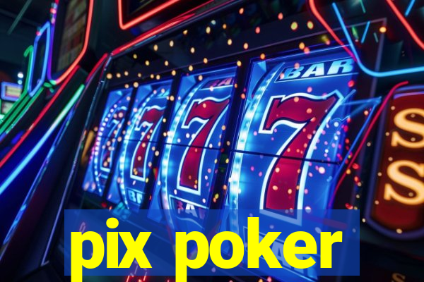 pix poker